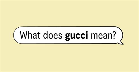 i am gucci slang.